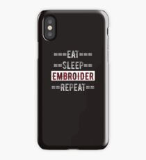 Embroider Hobby Gift - Eat Sleep Repeat for Embroidery Crafters iPhone Case
