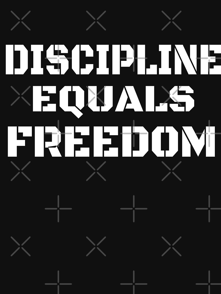 discipline equals freedom meaning