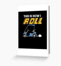 How I Roll Golf Cart Greeting Card