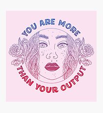 You are more than your output Photographic Print