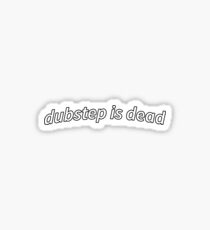 dubstep is dead Sticker