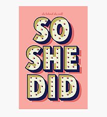"She believed she could, so she did" Print Photographic Print
