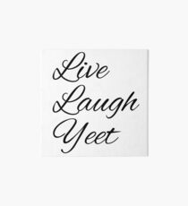 Live Laugh Yeet Art Board