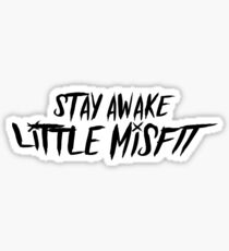 Stay awake little misfit Sticker