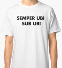 semper ubi sub ubi latin wordplay Classic T-Shirt