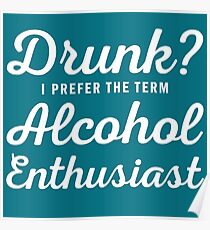 Alcohol Enthusiast Poster