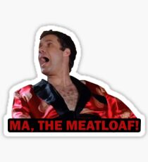 Ma! The Meatloaf! Sticker