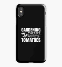 Gardening - Cheaper than therapy and you get TOMATOES iPhone Case