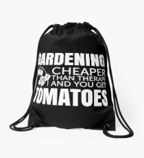 Gardening - Cheaper than therapy and you get TOMATOES Drawstring Bag