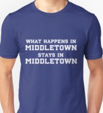 What Happens In Middletown Stays In Middletown Unisex T-Shirt