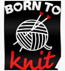 Born to knit with realy sweet graphic Poster