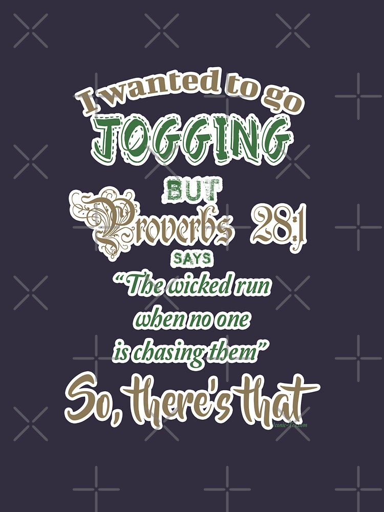 Proverbs 28:1 I Wanted To Go Jogging But by IconicTee