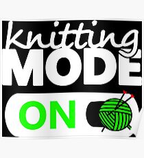 knitting mode on / funny gifts for knitters Poster
