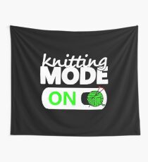 knitting mode on / funny gifts for knitters Wall Tapestry