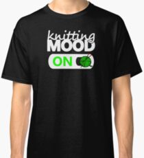 knitting mode on green / funny quotes knitters Classic T-Shirt