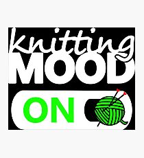 knitting mode on green / funny quotes knitters Photographic Print