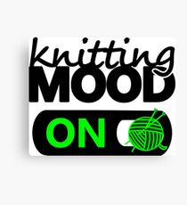 knitting mood on cool graphic / yarn / fun quotes Canvas Print