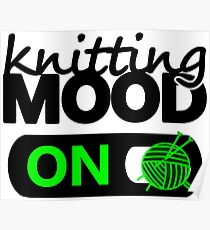 knitting mood on cool graphic / yarn / fun quotes Poster