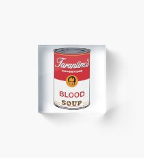Tarantino's Blood Soup Acrylic Block