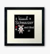 I Kissed A Schnauzer And I Liked It Cute Dog Kiss Gift Idea Framed Print