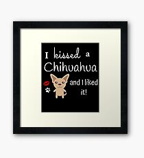 I Kissed A Chihuahua And I Liked It Cute Dog Kiss Gift Idea Framed Print