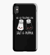 We Go Together Like Salt And Pepper iPhone Case