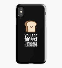 You Are The Best Thing Since Sliced Bread iPhone Case