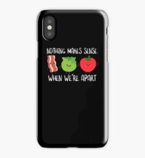 BLT Bacon Lettuce and Tomato Nothing Makes Sense When We're Apart iPhone Case