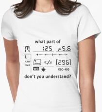 CAMERA DISPLAY WHAT PART OF PHOTOGRAPHER Women's Fitted T-Shirt