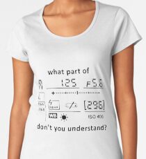 CAMERA DISPLAY WHAT PART OF PHOTOGRAPHER Premium Scoop T-Shirt
