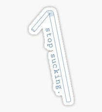 Stop Sucking. Sticker