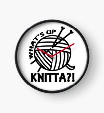 What's up knitta / cool funny yarn knitting quote Clock