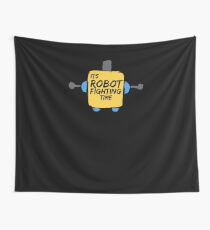 Its Robot Fighting Time Engineering and Robotics Team Shirt Wall Tapestry