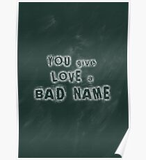 You Give Love a Bad Name Poster