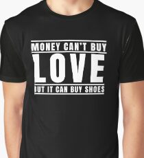 Money Can't Buy Love But It Can Buy Shoes Shoe Joke T-Shirt Graphic T-Shirt