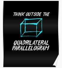 Think Outside The Quadrilateral Parallelogram Math Nerd Tee Poster