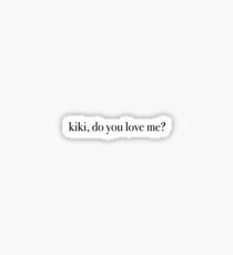 kiki, do you love me? Sticker