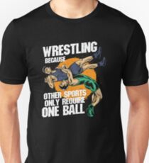 Wrestling Because Other Sports Only Require One Ball Unisex T-Shirt