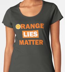 Orange Lies Matter Women's Premium T-Shirt