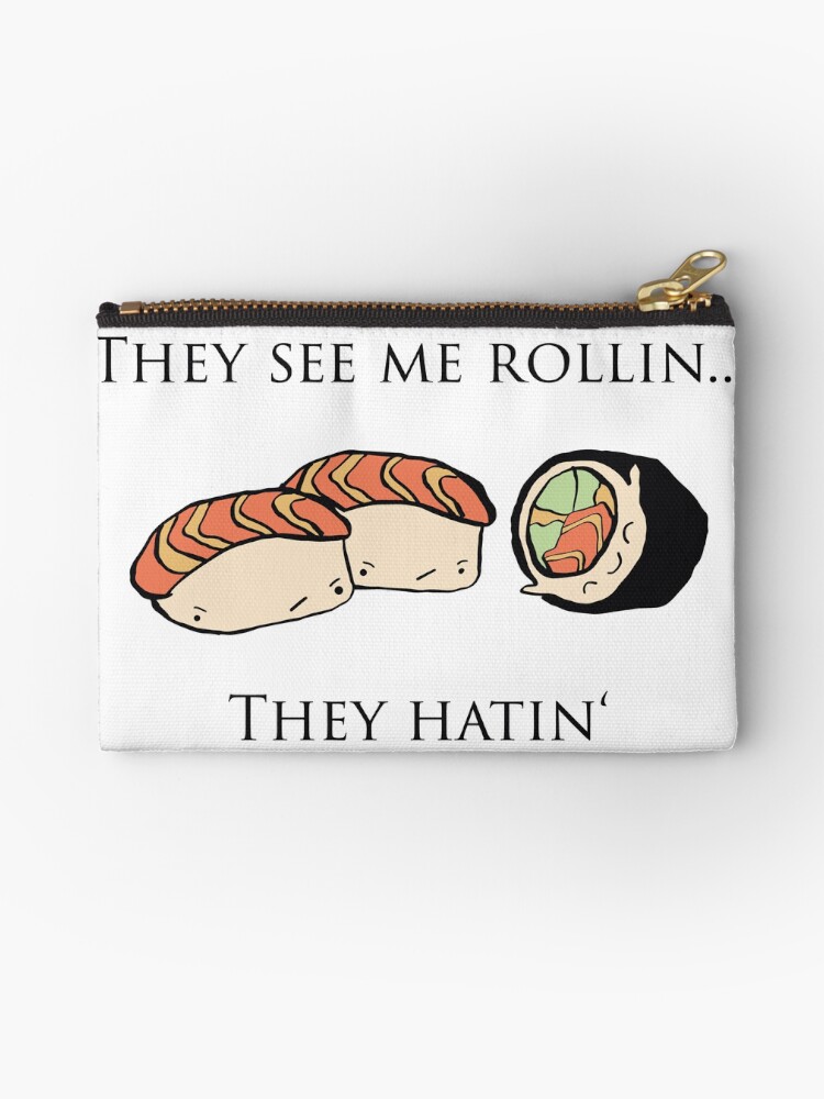 They See Me Rollin They Hatin Sushi