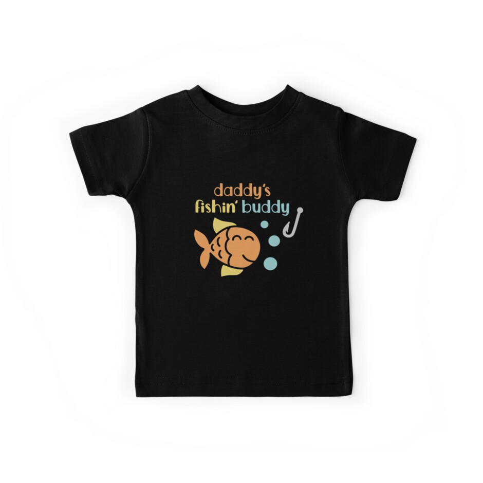 Daddy S Fishing Buddy Kids T Shirt By Adametzb Redbubble