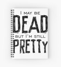 dead and pretty Spiral Notebook