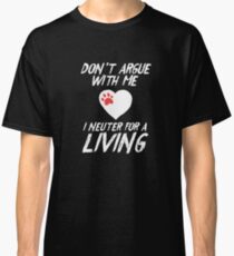 Funny Neuter For A Living Vet Tech Veterinarian DVM T-Shirt Classic T-Shirt