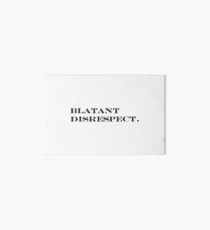 Blatant Disrespect. Art Board