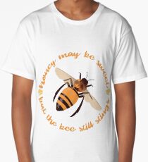 Busy Little Bee - "Honey May Be Sweet, But the Bee Still Stings" Long T-Shirt