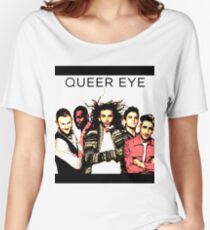 queer eye Women's Relaxed Fit T-Shirt