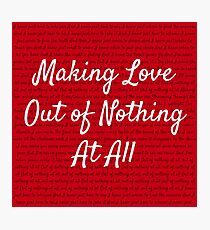 Making love out of nothing at all Photographic Print