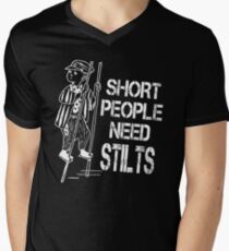 Short People Need Stilts Men's V-Neck T-Shirt