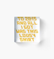 Back To The Future Lousy Shirt Acrylic Block