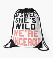 I'm Sweet She's Wild We're Dangerous Drawstring Bag